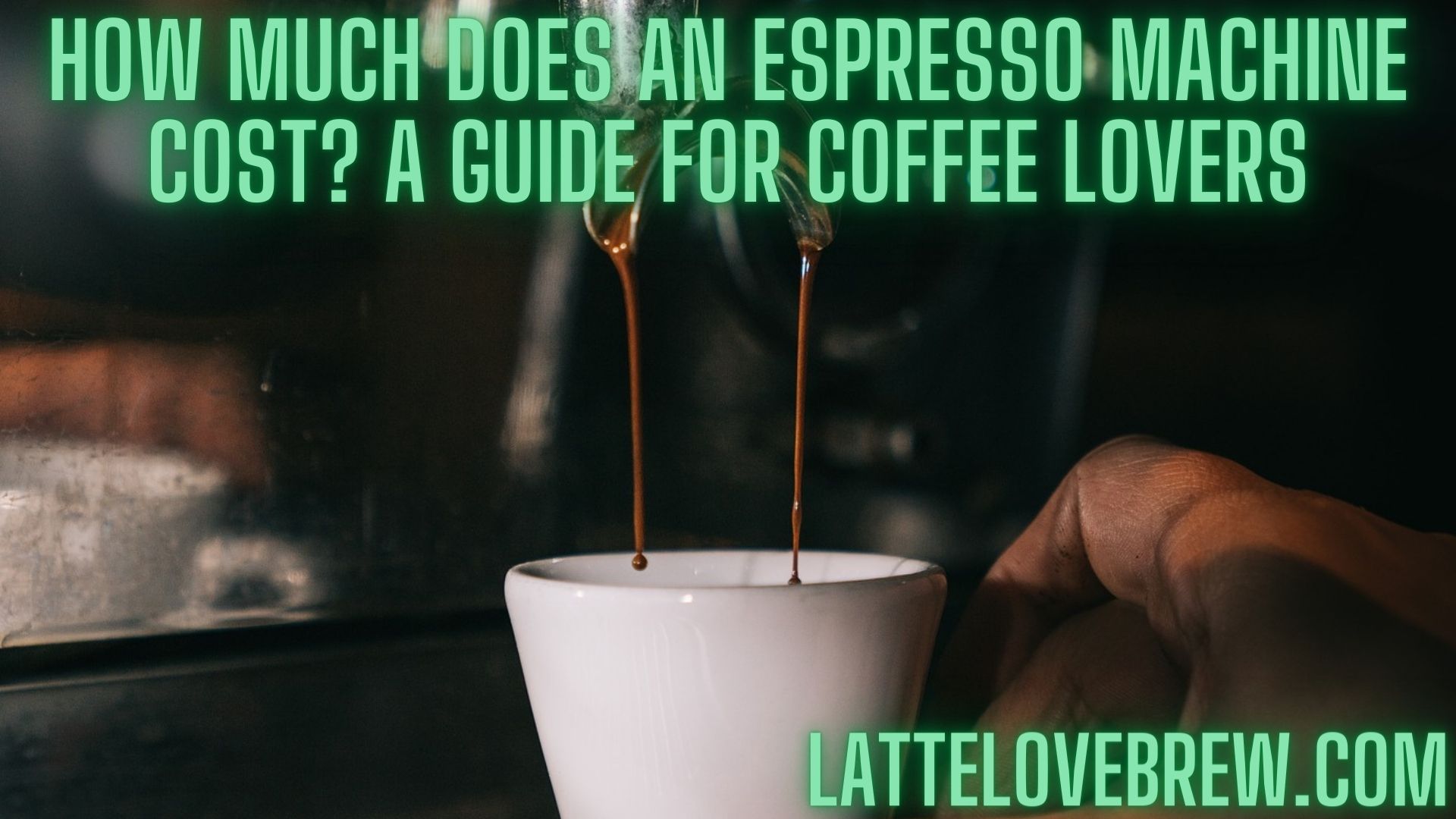 How Much Does An Espresso Machine Cost? A Guide For Coffee Lovers
