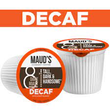 Maud's Tall, and Handsome Dark Roasted Decaf K-Cup