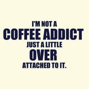 I'm Not A Coffee Addict