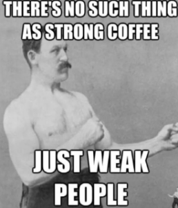 Strong Coffee, Stronger Opinions