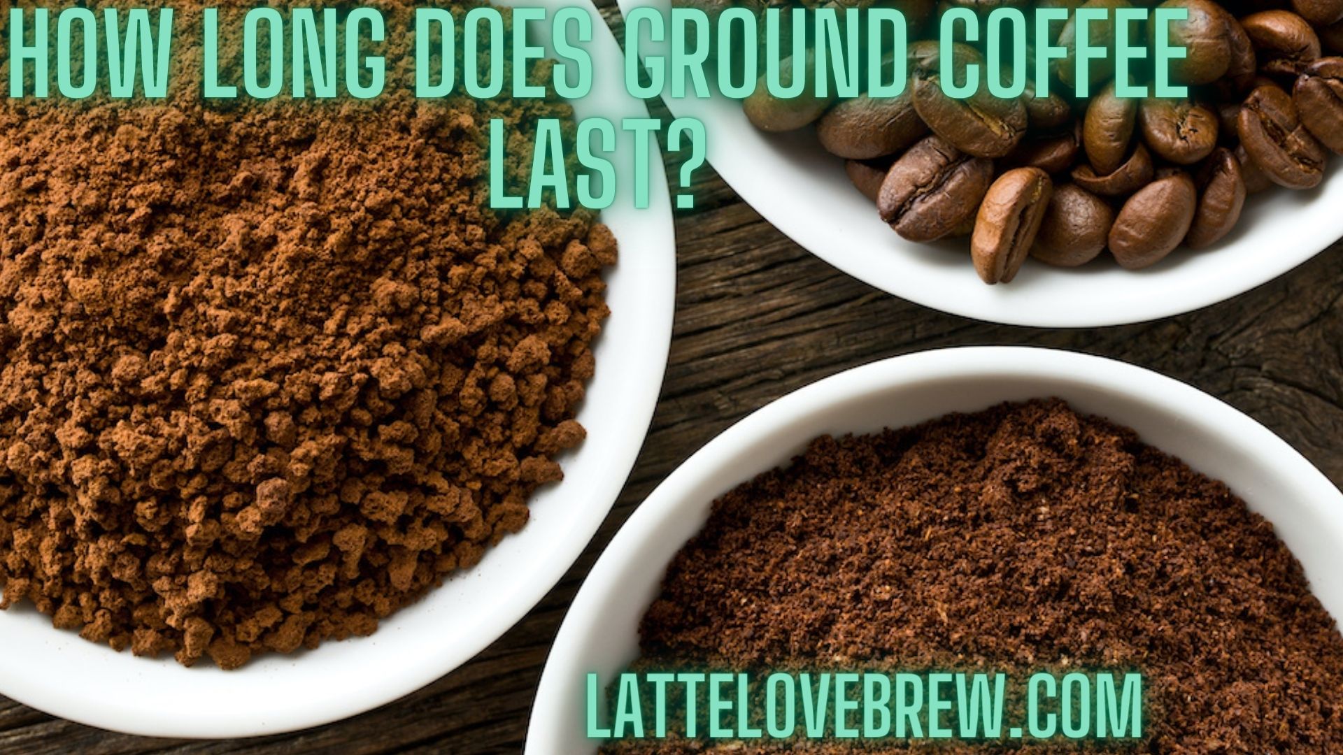How Long Does Ground Coffee Last? Latte Love Brew