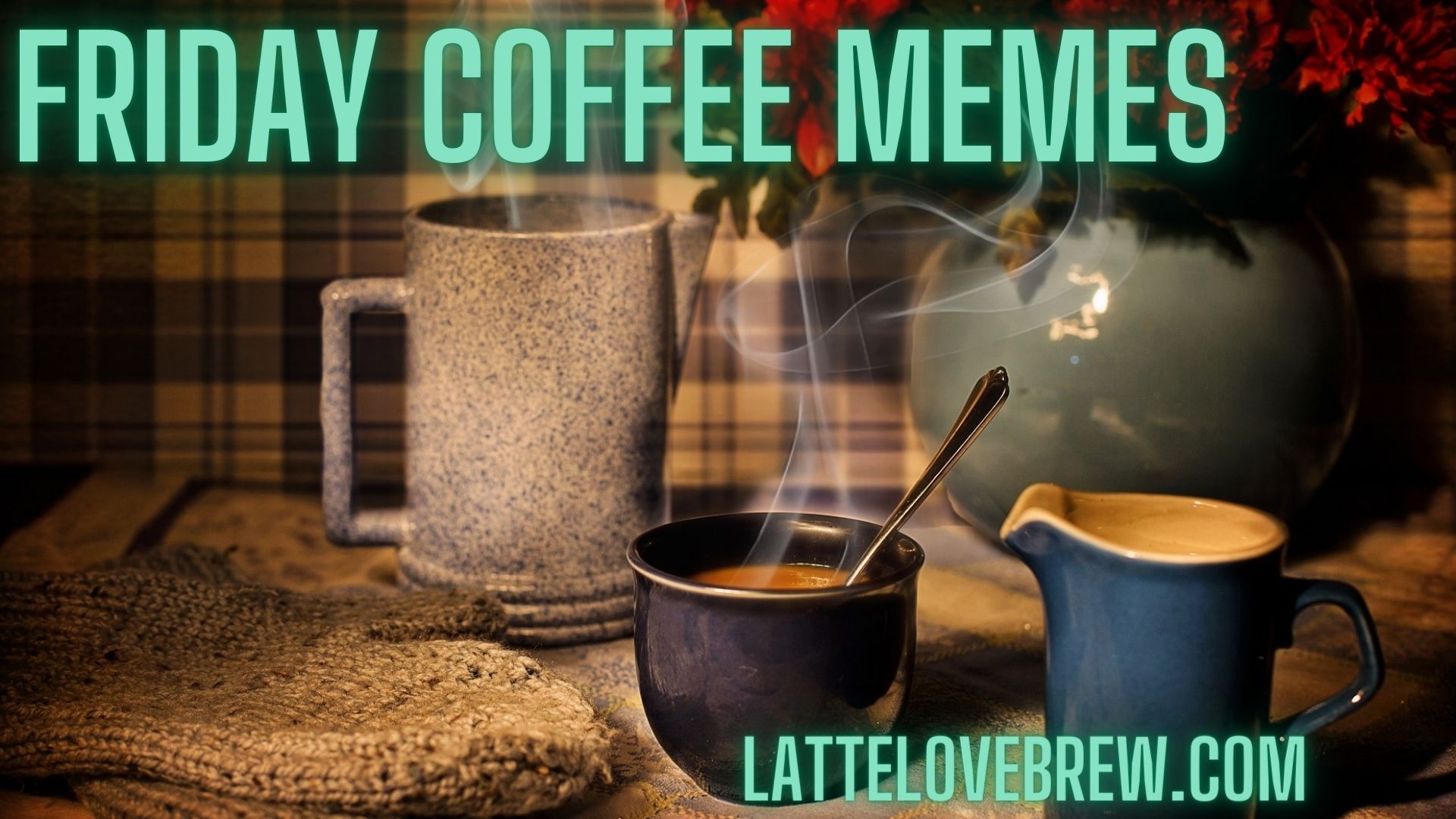 Friday Coffee Memes Latte Love Brew