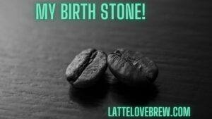 My Birth Stone!