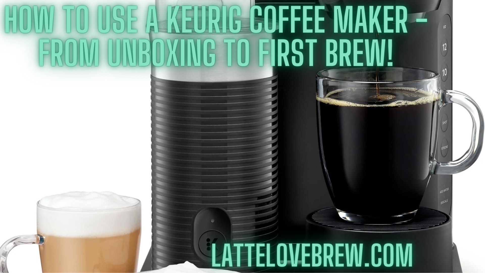 How To Use A Keurig Coffee Maker - From Unboxing To First Brew!