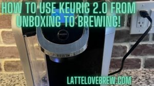 How To Use Keurig 2.0 From Unboxing To Brewing!