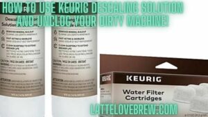 How To Use Keurig Descaling Solution And Unclog Your Dirty Machine!