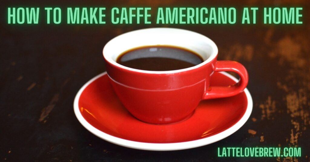 How To Make Caffe Americano At Home