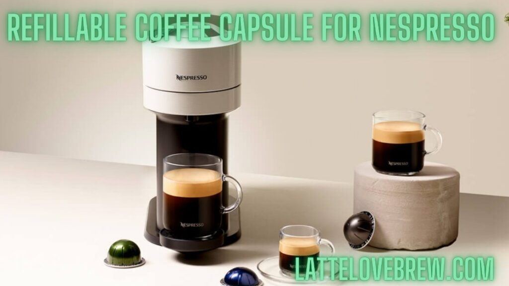 Refillable Coffee Capsule For Nespresso