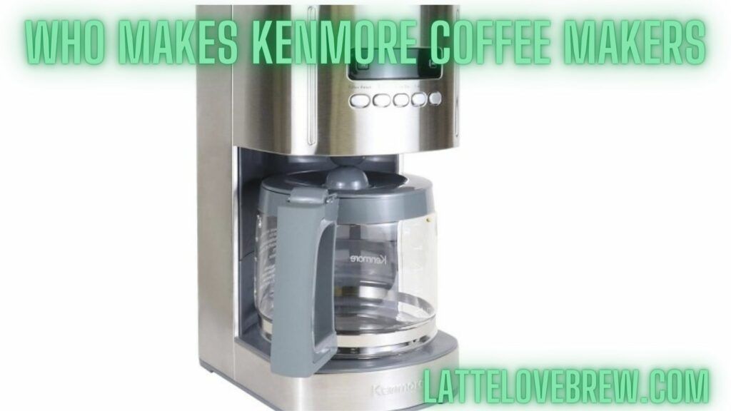 Who Makes Kenmore Coffee Makers