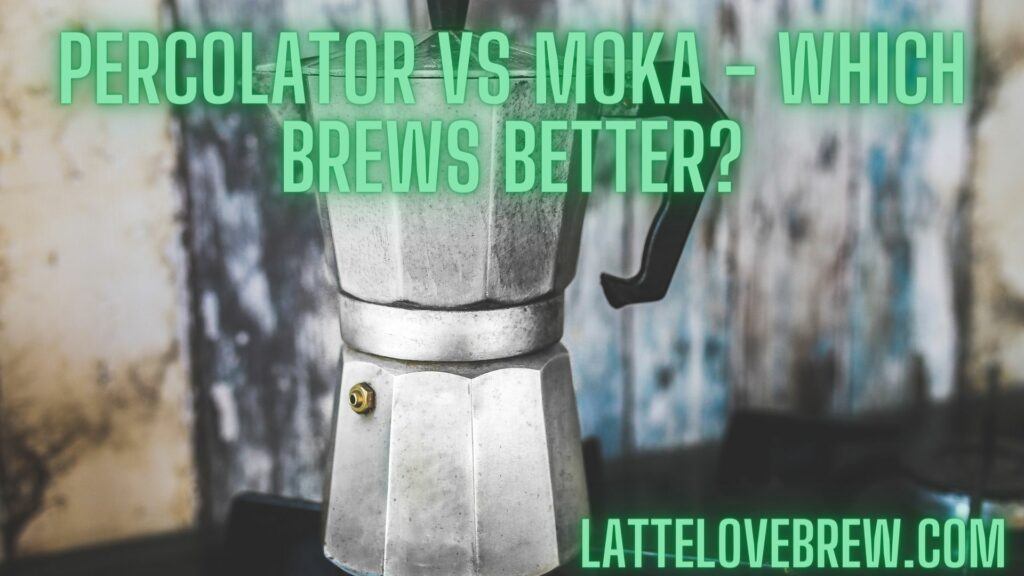 Percolator Vs Moka - Which Brews Better