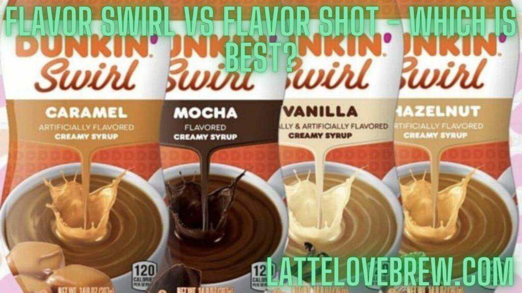 Flavor Swirl Vs Flavor Shot - Which Is Best