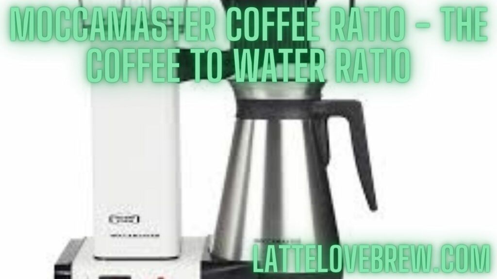 Moccamaster Coffee Ratio - The Coffee To Water Ratio