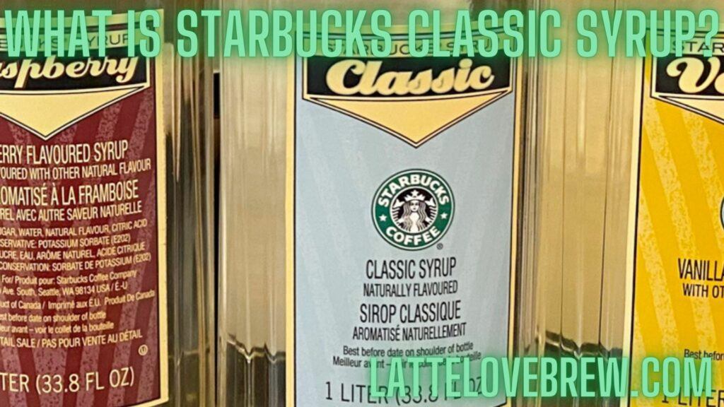 What Is Starbucks Classic Syrup