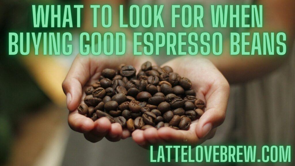 What To Look For When Buying Good Espresso Beans