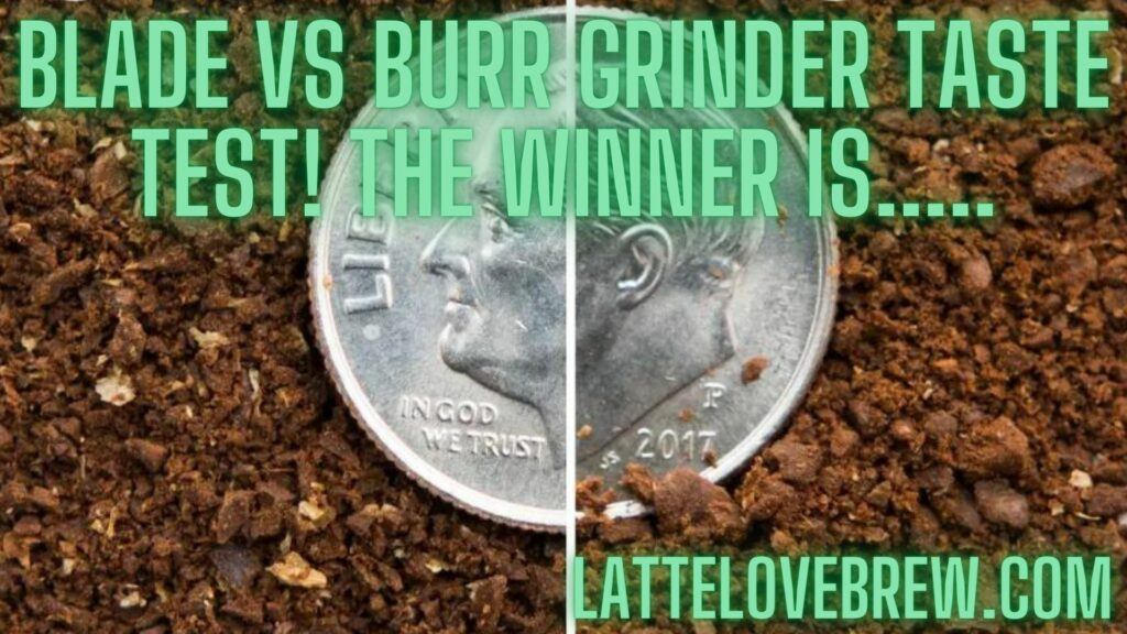 Blade vs Burr Grinder Taste Test! The Winner Is.....