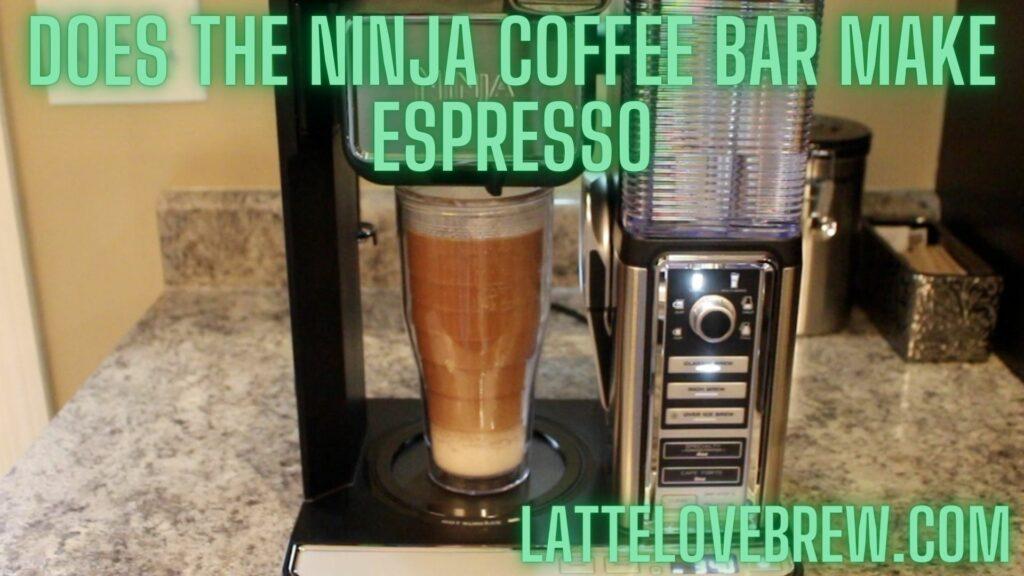 Does The Ninja Coffee Bar Make Espresso