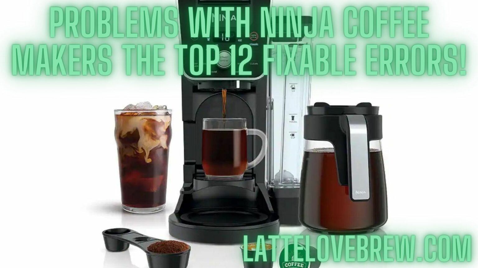 Problems With Ninja Coffee Makers The Top 12 Fixable Errors! Latte
