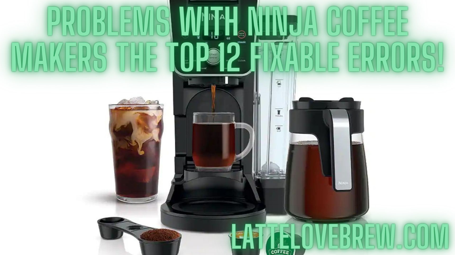 https://lattelovebrew.com/wp-content/uploads/2022/03/Problems-With-Ninja-Coffee-Makers-The-Top-12-Fixable-Errors.jpg