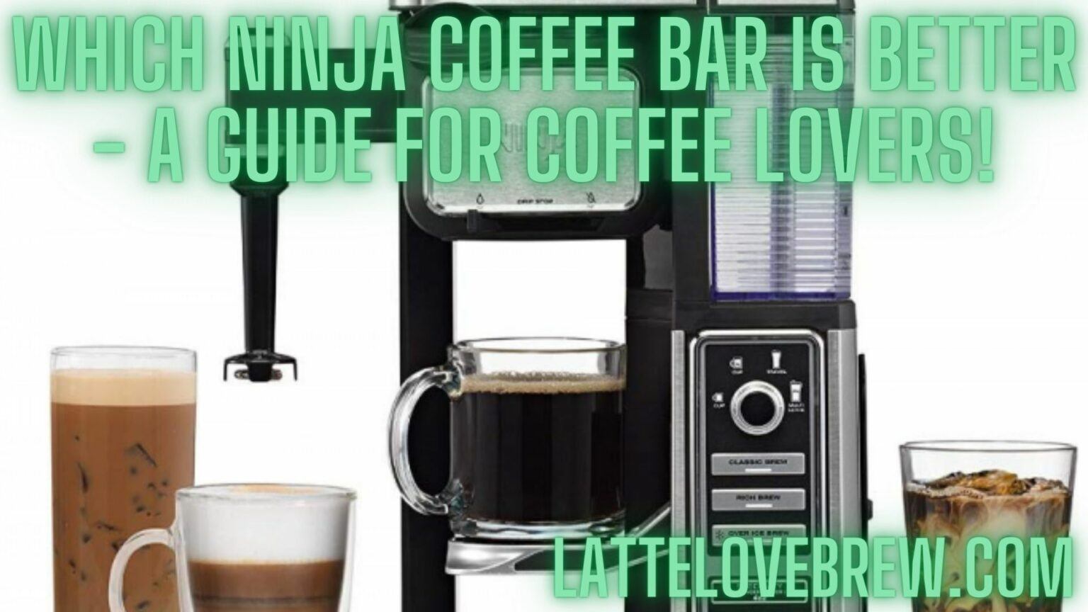 Which Ninja Coffee Bar Is Better A Guide For Coffee Lovers! Latte