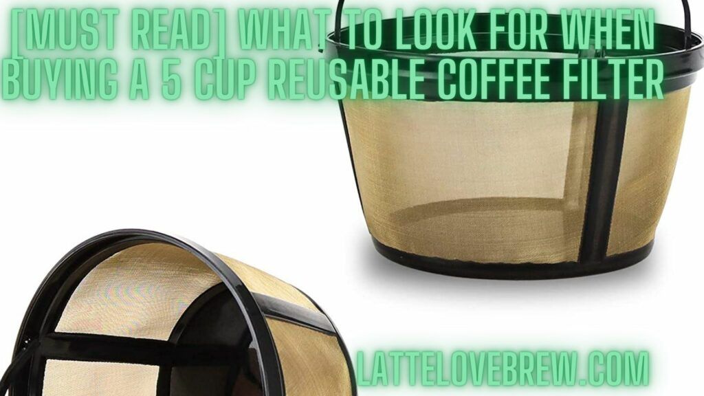 [Must Read] What To Look For When Buying A 5 Cup Reusable Coffee Filter
