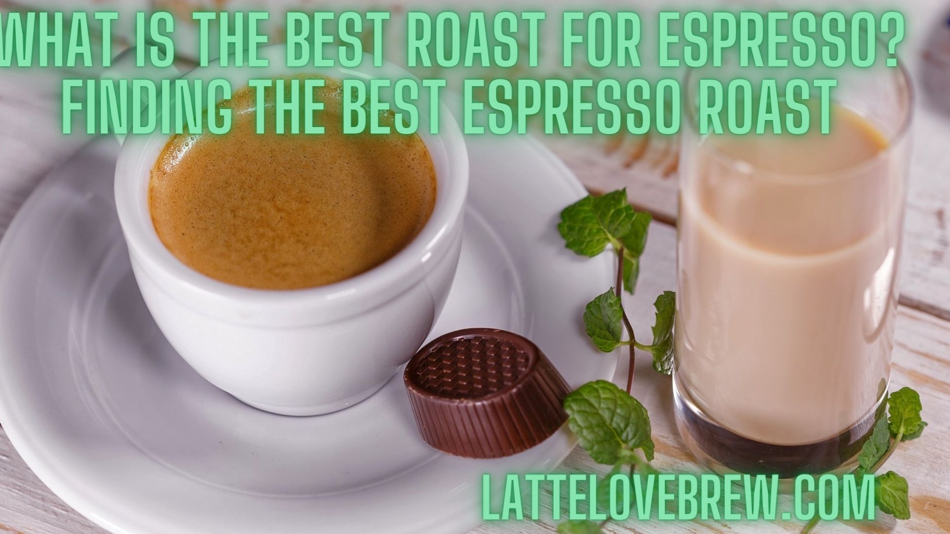 What Is The Best Roast For Espresso? Finding The Best Espresso Roast