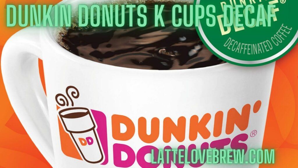 Dunkin Decaf Coffee Pods - Finding The Best Decaf Coffee Pods