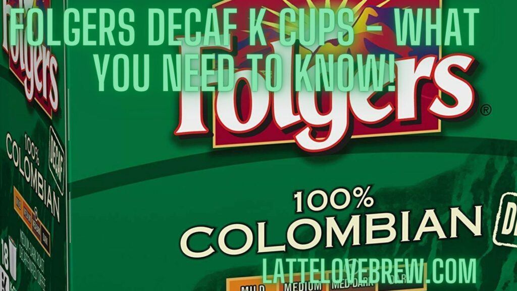 Folgers Decaf K Cups - What You Need To Know!