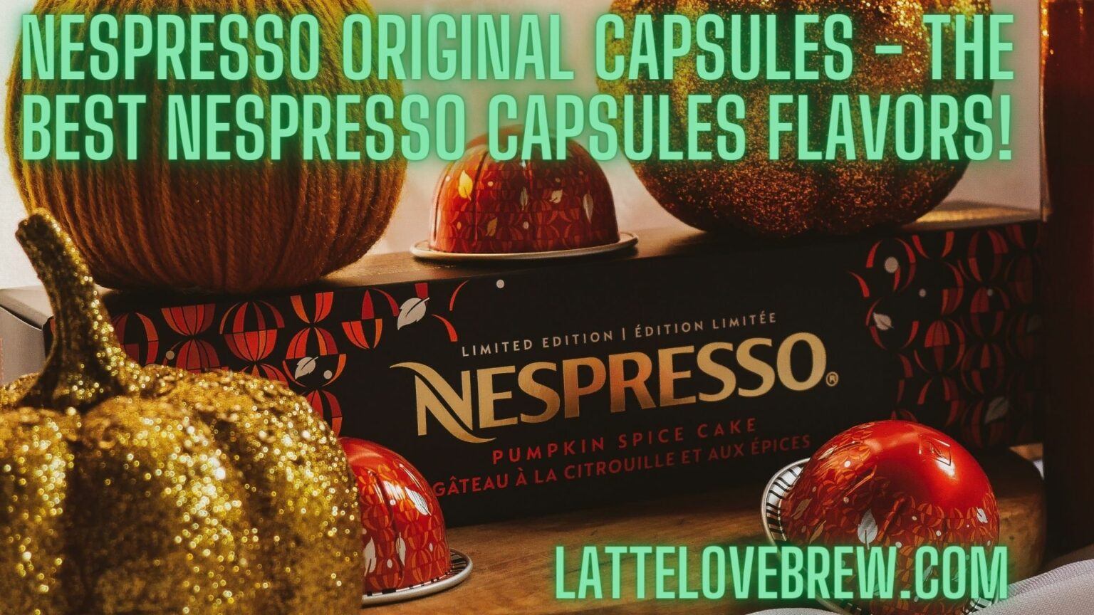 Nespresso Original Capsules The Best Nespresso Capsules Flavors