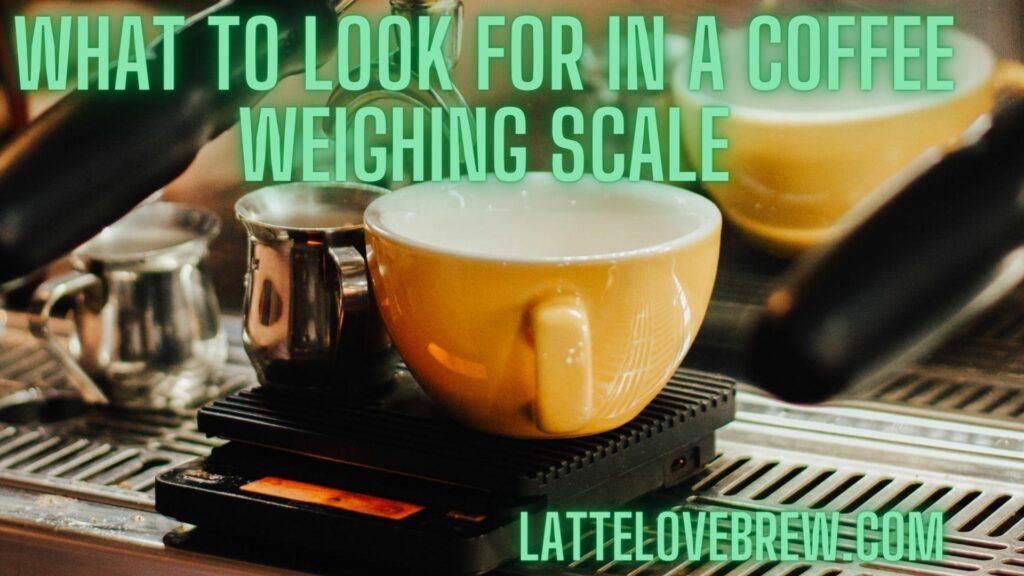 What To Look For In A Coffee Weighing Scale