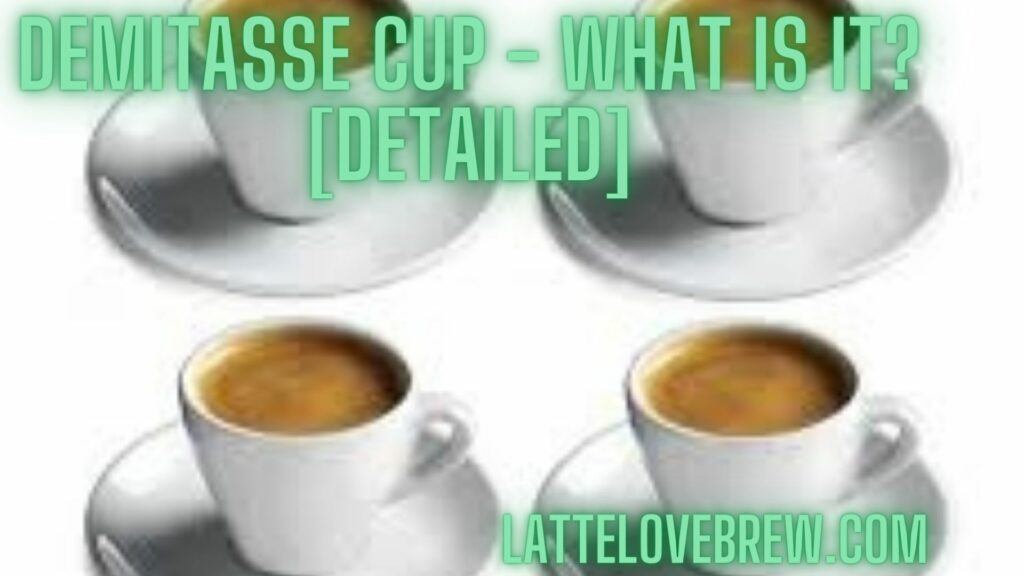 Demitasse Cup - What Is It [Detailed]