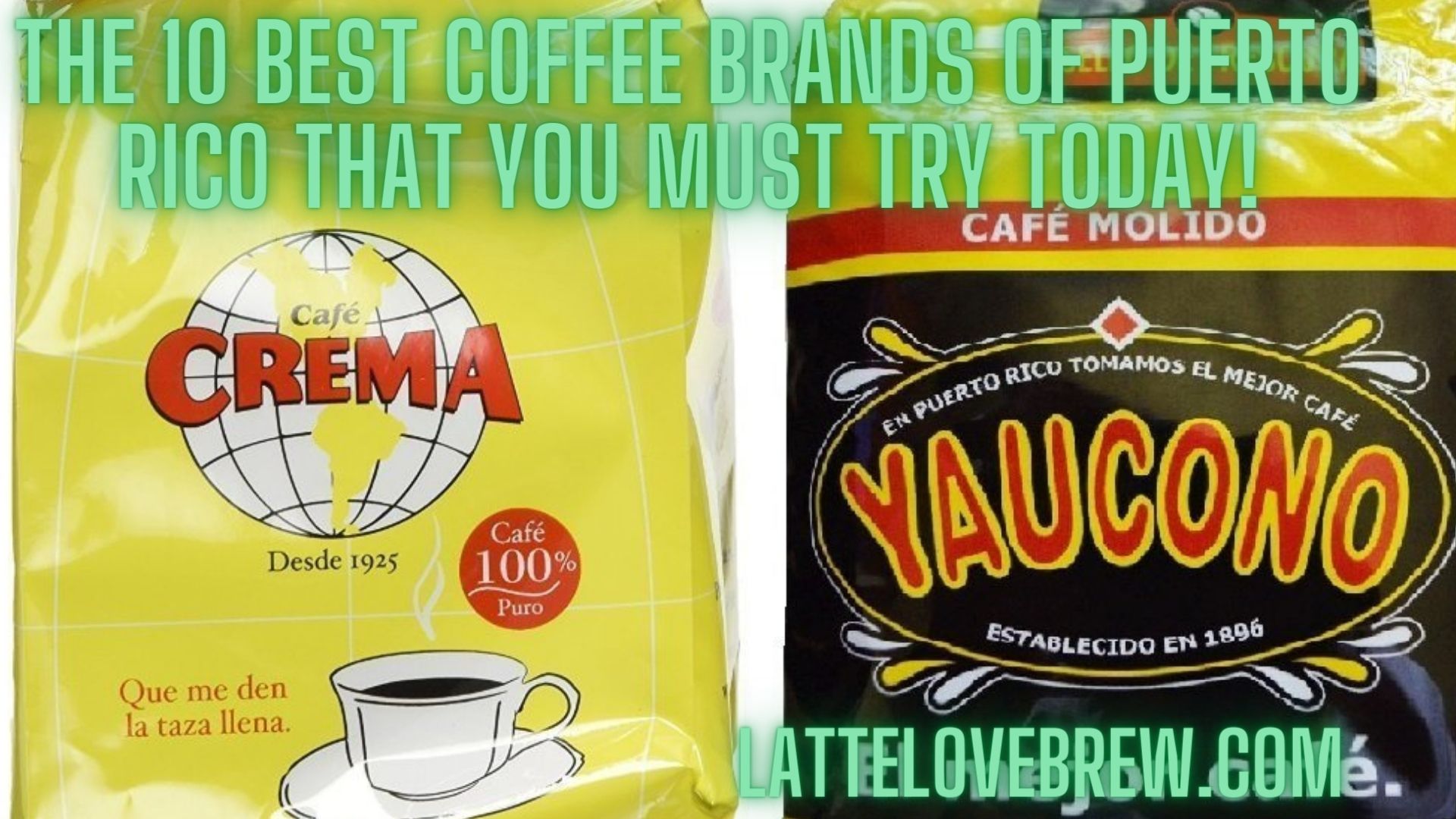 The 10 Best Coffee Brands Of Puerto You Must Try Today! Latte Love Brew