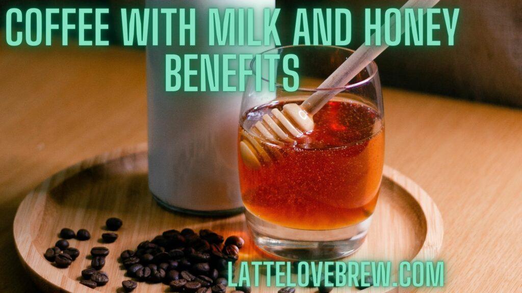 Coffee With Milk And Honey Benefits