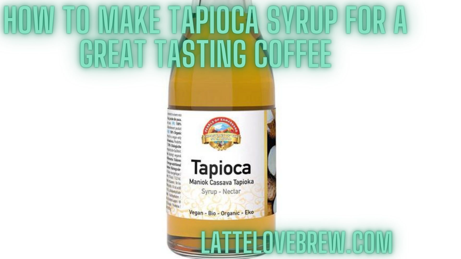 how-to-make-tapioca-syrup-for-a-great-tasting-coffee-latte-love-brew