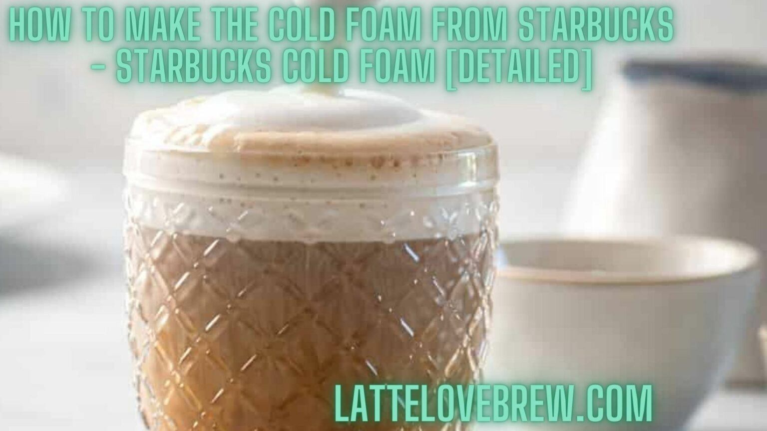How To Make The Cold Foam From Starbucks Starbucks Cold Foam