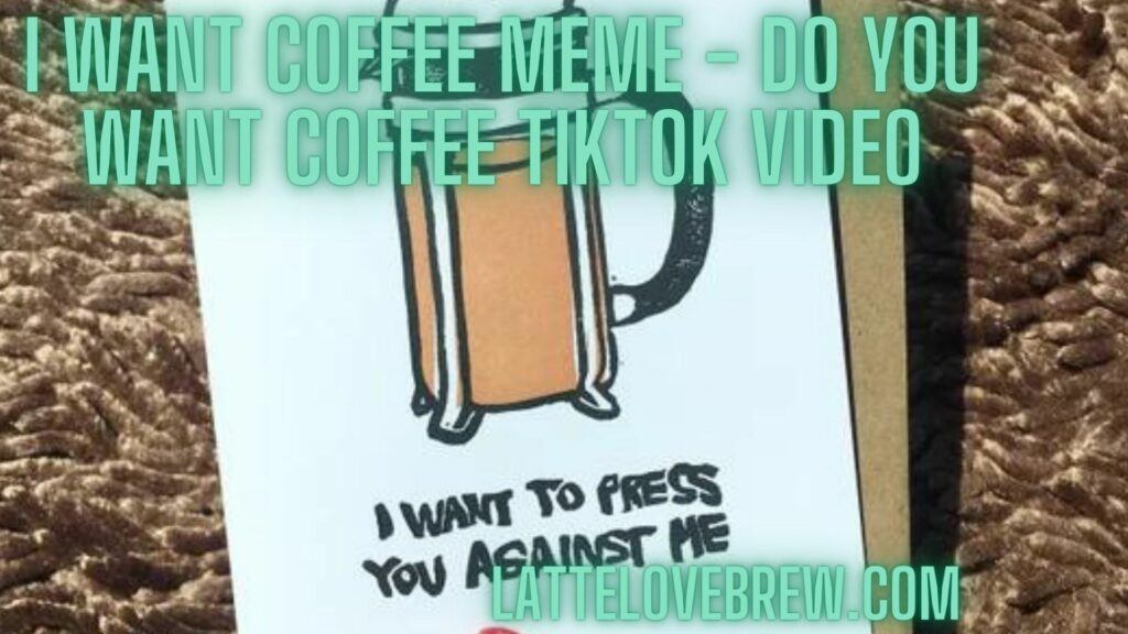 I Want Coffee Meme - Do You Want Coffee TikTok Video