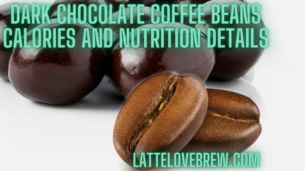 Dark Chocolate Coffee Beans Calories And Nutrition Details