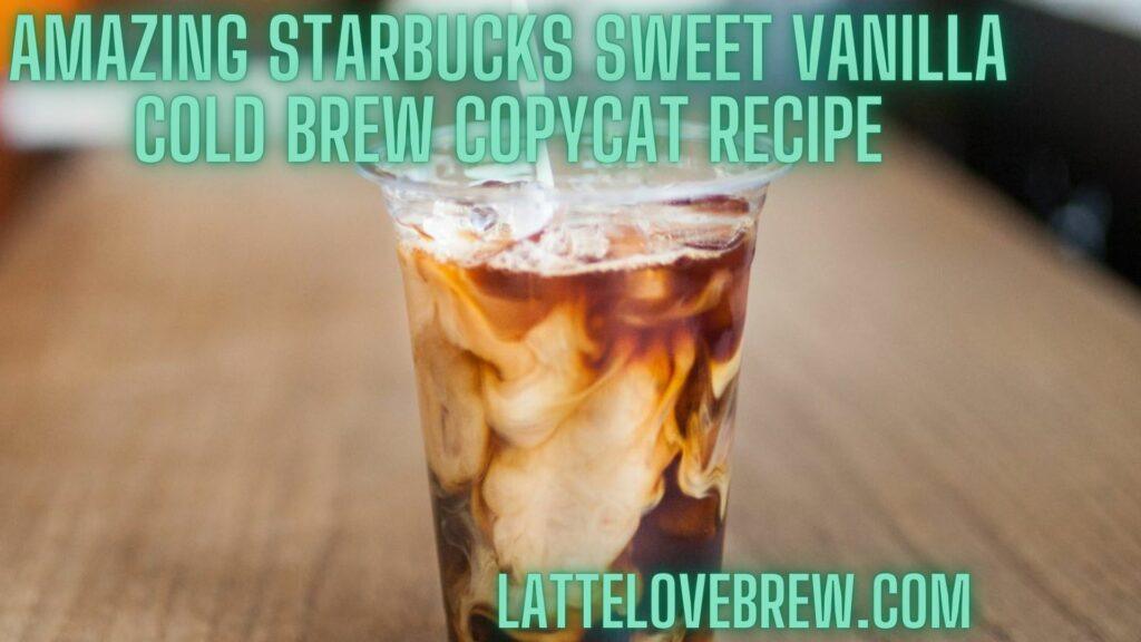 Amazing Starbucks Sweet Vanilla Cold Brew Copycat Recipe