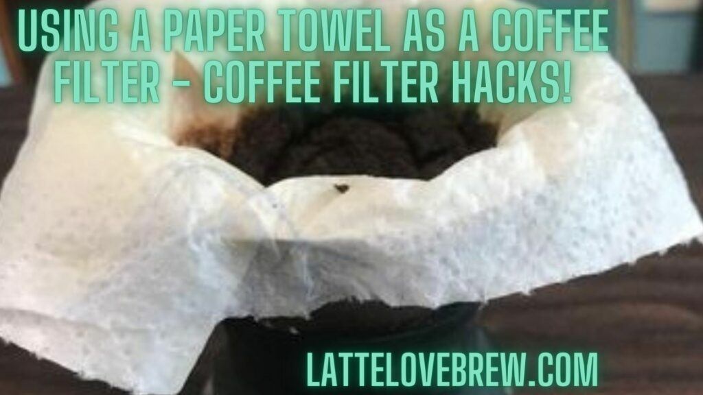 Using A Paper Towel As A Coffee Filter - Coffee Filter Hacks!