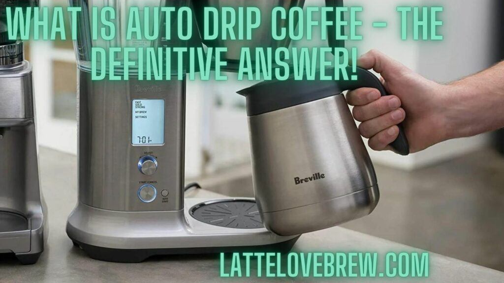 What Is Auto Drip Coffee - The Definitive Answer!