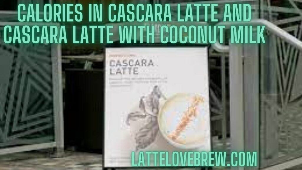 Calories In Cascara Latte And Cascara Latte With Coconut Milk