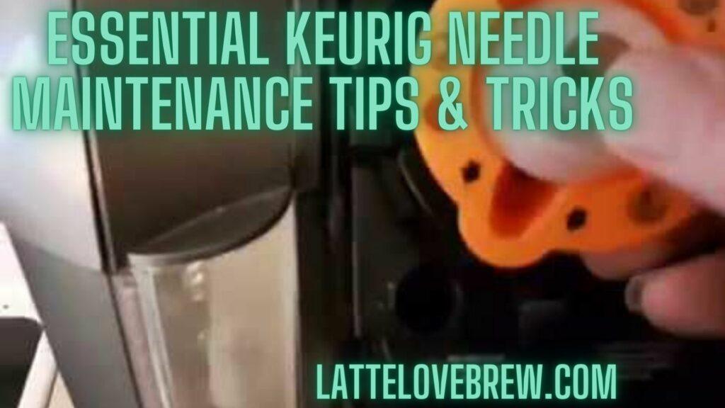 Essential Keurig Needle Maintenance Tips & Tricks