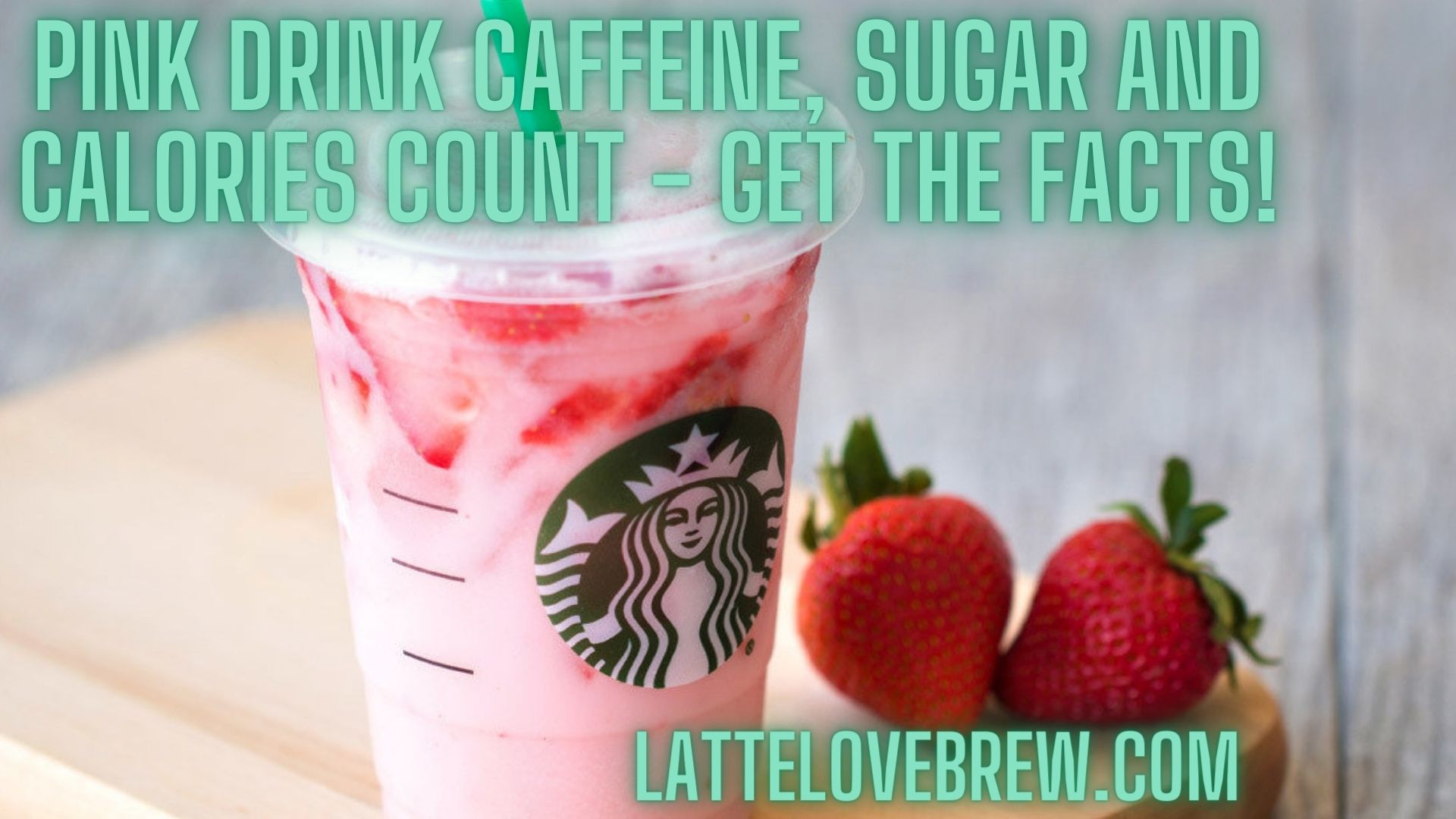 Pink Drink Caffeine, Sugar And Calories Count Get The Facts! Latte Love Brew