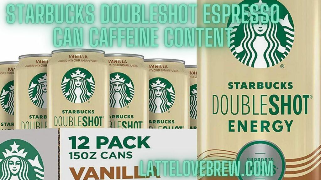 Starbucks Doubleshot Espresso Can Caffeine Content