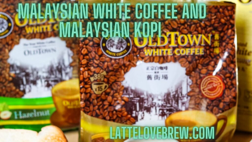 Malaysian White Coffee And Malaysian Kopi