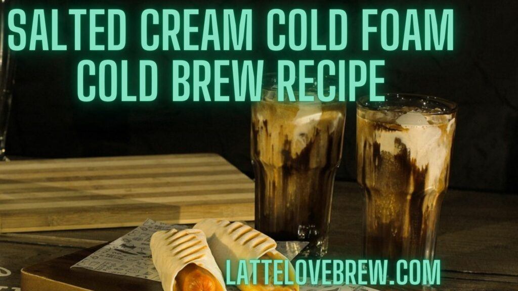 Salted Cream Cold Foam Cold Brew Recipe