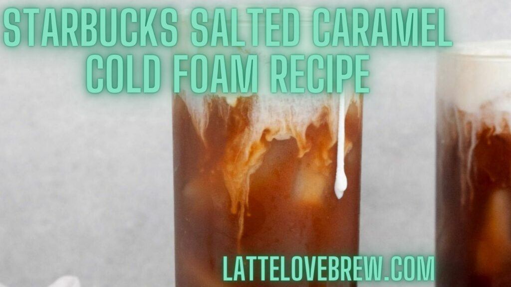 Starbucks Salted Caramel Cold Foam Recipe