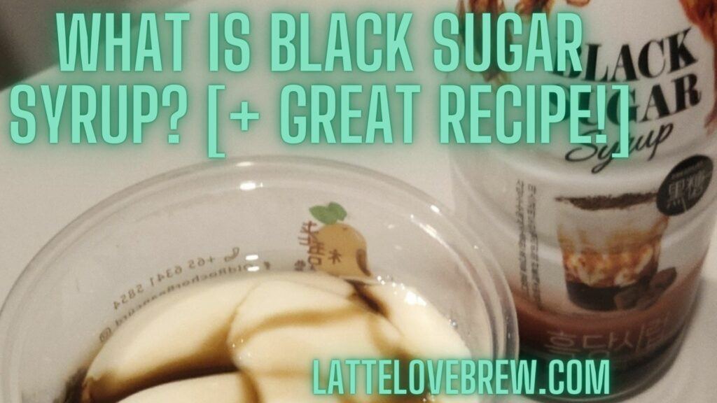 What Is Black Sugar Syrup [+ Great Recipe!]