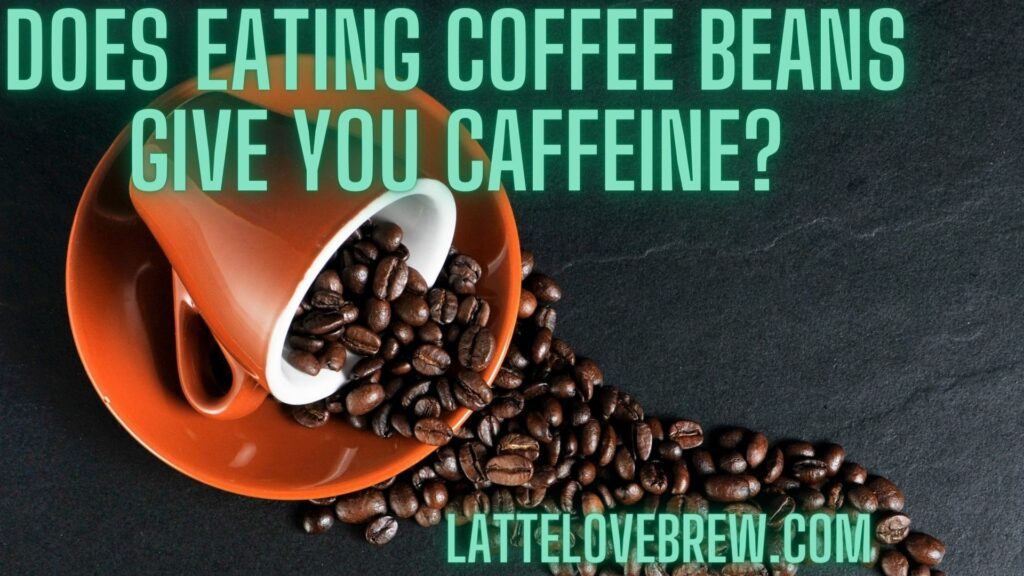 Does Eating Coffee Beans Give You Caffeine