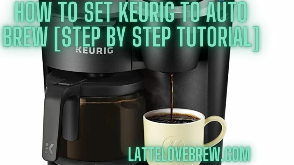 How To Set Keurig To Auto Brew [Step By Step Tutorial]