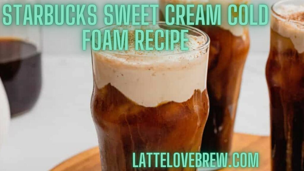 Starbucks Sweet Cream Cold Foam Recipe